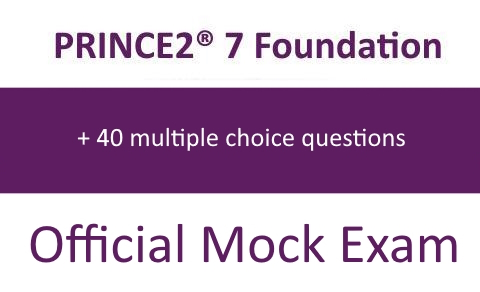 PRINCE2® 7 Foundation official Mock Exam
